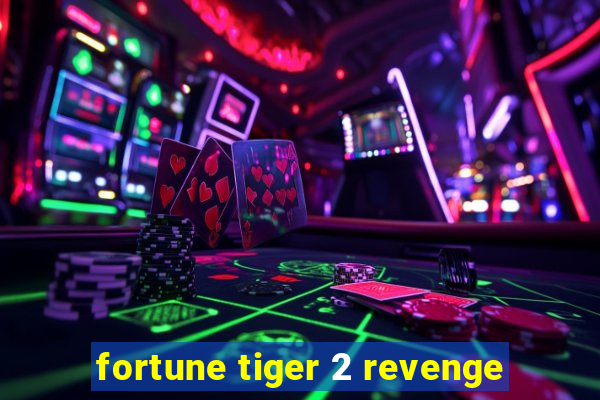 fortune tiger 2 revenge